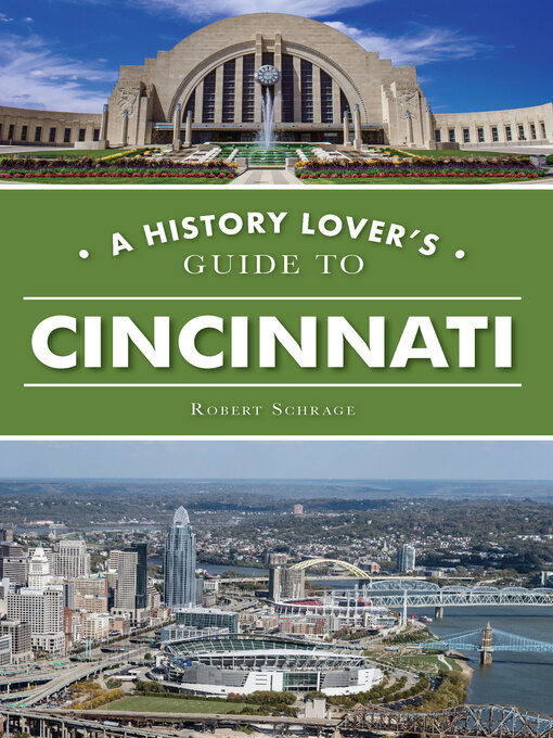 Title details for A History Lover's Guide to Cincinnati by Robert Schrage - Available